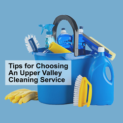 Upper Valley Cleaning - Tips for Selecting the Right Service