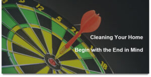 Upper Valley Home Cleaning - Begin with the End in Mind